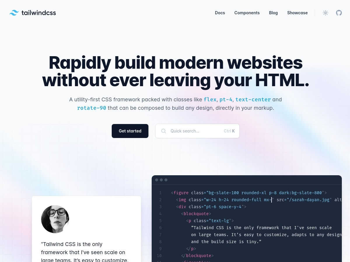 Tailwind CSS - Rapidly build modern websites without ever leaving your HTML.