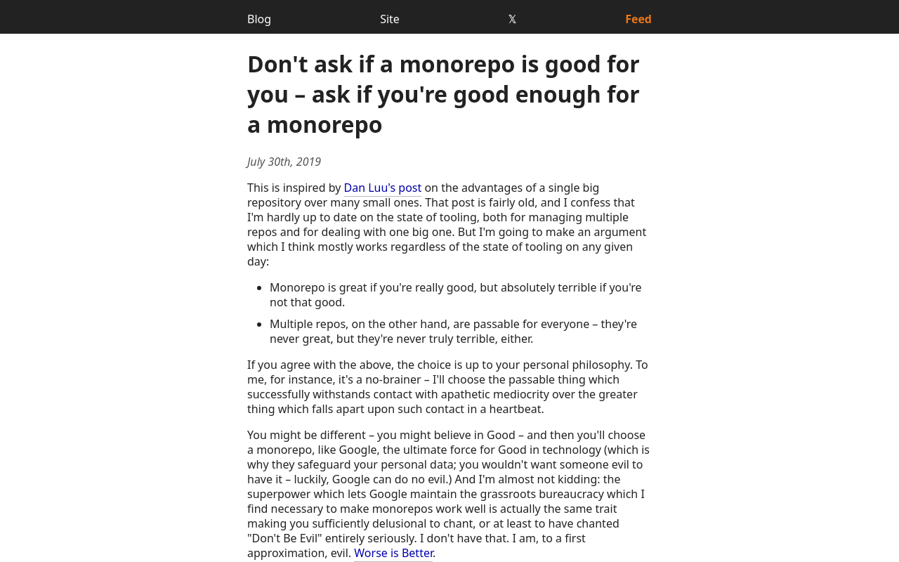 Don't ask if a monorepo is good for you – ask if you're good enough for a m